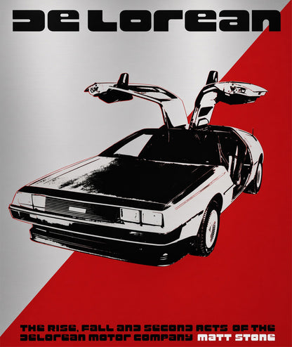 'DeLorean: The Rise, Fall and Second Acts of the DeLorean Motor Company' — by Matt Stone [2024]