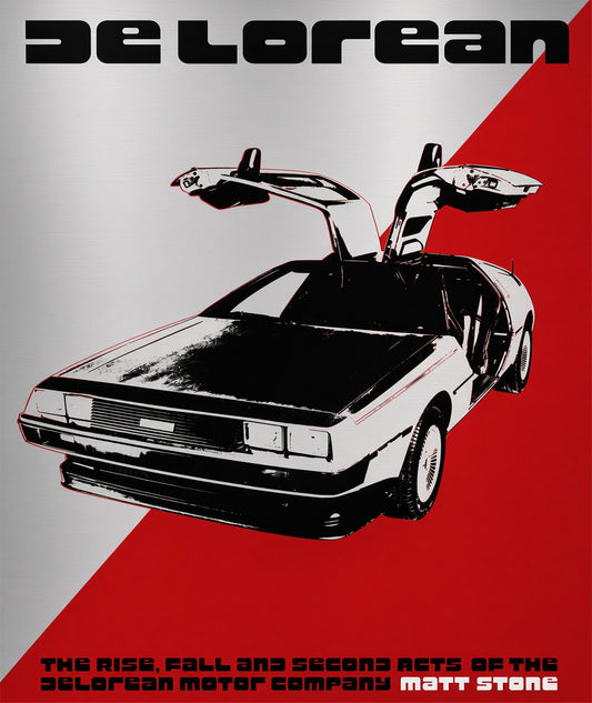 'DeLorean: The Rise, Fall and Second Acts of the DeLorean Motor Company' — by Matt Stone [2024]