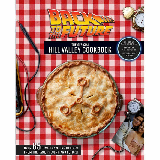 Back to the Future: The Official Hill Valley Cookbook hardcover book by Allison Robicelli Hardcover Book Insight Editions