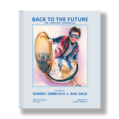 PRE-ORDER | 'Back to the Future: The Complete Screenplay' [Standard Trade Edition] — Annotations & Introduction by Bob Gale; Foreword by Robert Zemeckis [Street Date: October 20, 2026!]