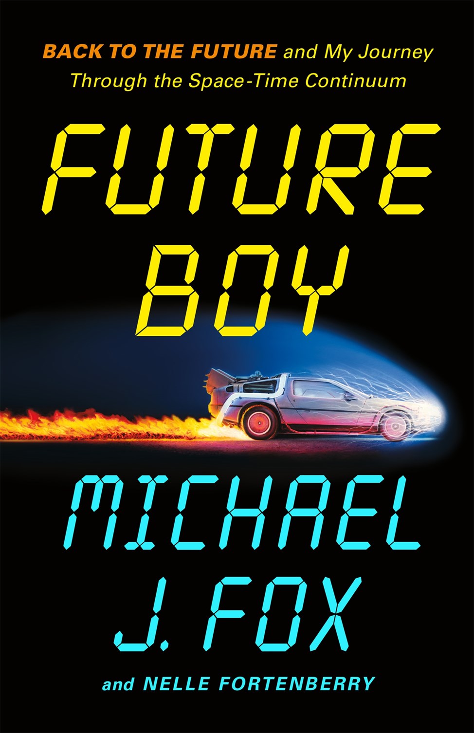 Future Boy: Back to the Future and My Journey Through the Space-Time Continuum — by Michael J. Fox and Nelle Fortenberry [PRE-ORDER: Expected Availability October 14, 2025!]