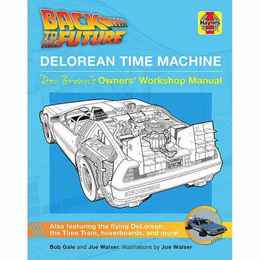 Back to the Future: DeLorean Time Machine: Doc Brown's Owner's Workshop Manual hardcover book by Bob Gale and Joe Walser Hardcover Book Insight Editions